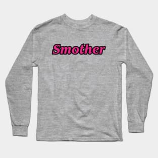 Smother Long Sleeve T-Shirt